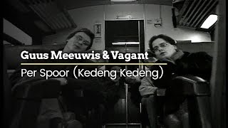 Guus Meeuwis & Vagant - Per Spoor (Kedeng Kedeng)
