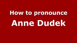 How to pronounce Anne Dudek