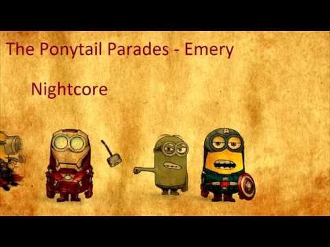 The Ponytail Parades - Emery (Nightcore)