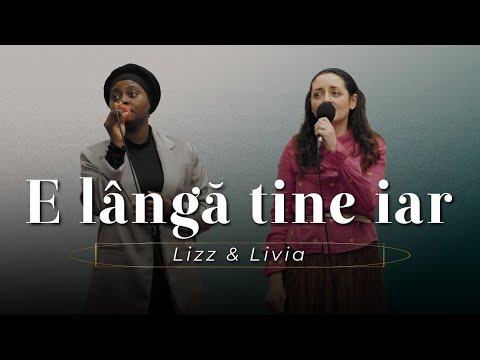 Lizz & Livia - E lângă tine iar
