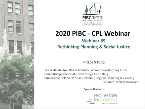 PIBC 2020 CPL Webinar #9 - Rethinking Planning & Social Justice