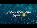 Abhi mujhme☺ kahi😙😙 status Abhi mujhme☺ kahi😙😙 status