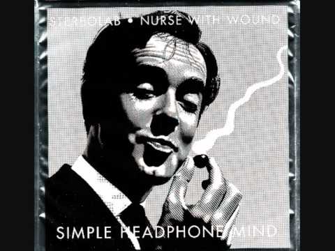 Stereolab & Nurse With Wound "Simple headphone mind"