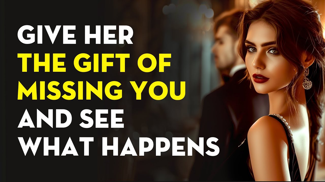 What Happens When You Give Her the Gift of Missing You | Stoicism - Stoic Legend
