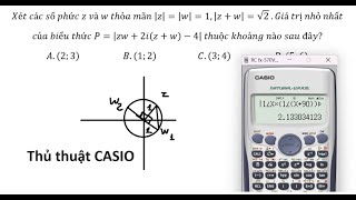 Thủ thuật CASIO: Xét các số phức z và w thỏa mãn |z|=|w|=1,|z+w|=√2  .GTNN:  P=|zw+2i(z+w)-4|