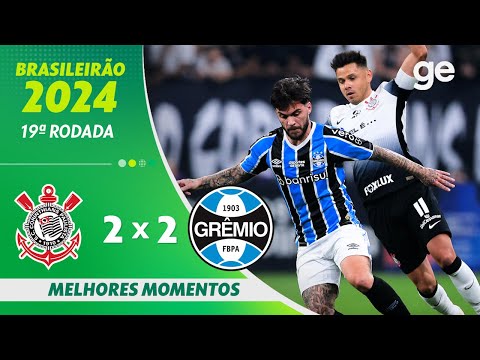 CORINTHIANS 2 X 2 GRÊMIO | MELHORES MOMENTOS | 19ª RODADA BRASILEIRÃO 2024 | ge.globo