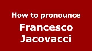 How to pronounce Francesco Jacovacci