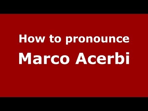 How to pronounce Marco Acerbi (Italian/Italy)  - PronounceNames.com