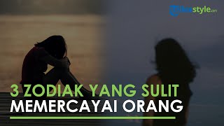 3 Zodiak yang Susah untuk Percaya dengan Orang Lain, Apakah Kamu Salah Satunya?