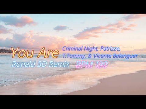 Criminal Night, Patrizze, T. Tommy & Vicente Belenguer - You Are (Ronald 3D Remix)