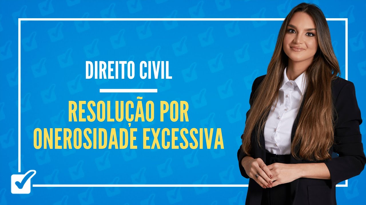 06.04.04. Aula Da Resolução por Onerosidade Excessiva (Direito Civil)