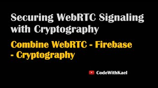 01. Project Overview - Securing WebRTC Signaling with Cryptography