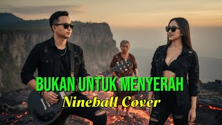 Download lagu Bukan Untuk Menyerah - Nineball Cover #MungkinAkuSalah #BukanUntukMenyerah mp3 Download lagu Bukan Untuk Menyerah - Nineball Cover #MungkinAkuSalah #BukanUntukMenyerah mp3