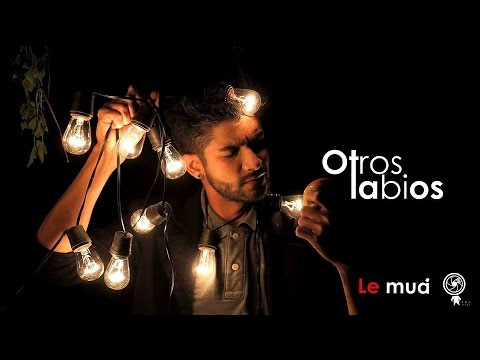 Le Muá - Otros Labios [Video Oficial]