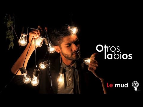 Le Muá - Otros Labios [Video Oficial]