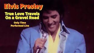 Elvis Presley - True Love Travels on a Gravel Road -  26 January 1970 OS - Only time performed live