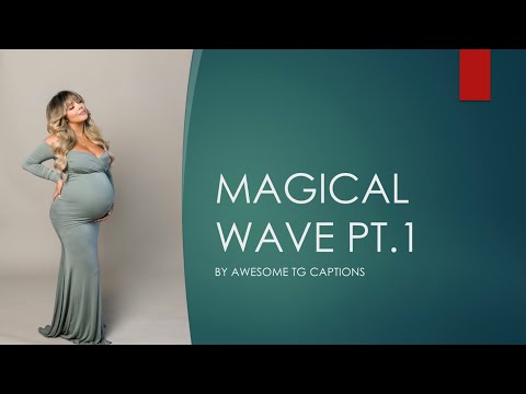 Tg/Tf captions: Magical wave pt.1