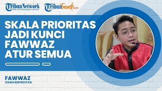 Skala Prioritas Jadi Kunci Fawwas Bisa Berprestasi di Sekolah dan Mempunyai Banyak Soft Skil