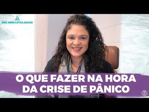 O que fazer na hora da crise de Pânico | Dra. Anna Luyza Aguiar