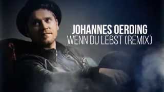Johannes Oerding - Wenn Du Lebst (LO - Remix | Lyric Video)
