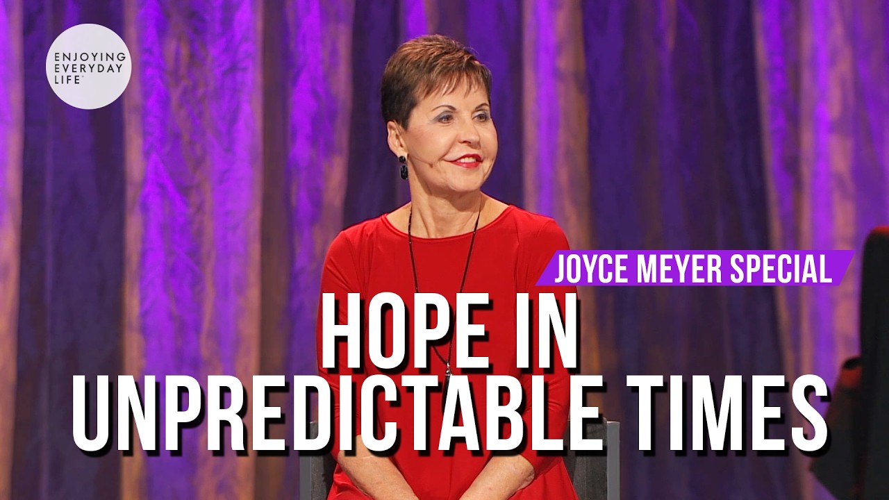 Hope In Unpredictable Times | Joyce Meyer