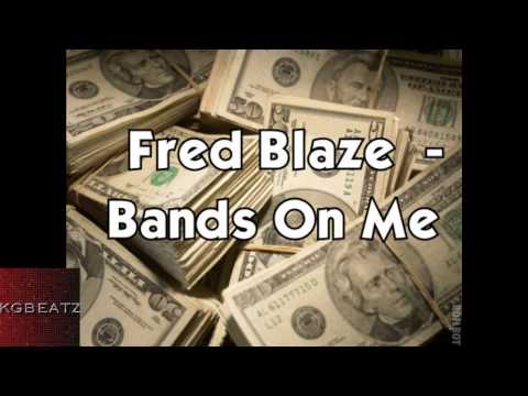 Fred Blaze - Bandz On Me [Prod. By JD, Tomahawk] [New 2013]