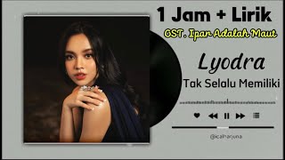 Download lagu 1 jam , Tak Selalu Memiliki - Lyodra | OST. Ipar Adalah Maut mp3