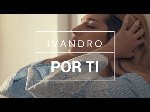 Ivandro - Por Ti (Official Video)