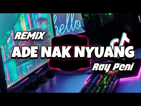 DJ ADE NAK NYUANG  RAY PENI  - Doga Remix