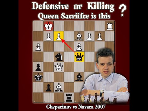 Defensive or Killing Queen Sacrifice ??? | Cheparinov vs Navara 2007