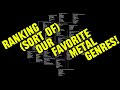 For The Sake Of Heaviness Ranking Sort Of Our Favorite Genres A Mystery Guest Hijacks The Show