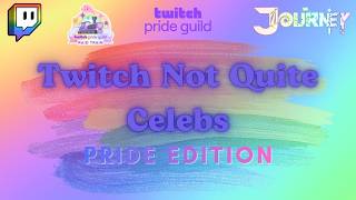 Twitch Not Quite Celebs: Pride Edition