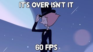 [60FPS] Steven Universe - It&#39;s Over Isn&#39;t It