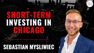 Short Term Investing In Chicago With Sebastian Mysliwiec