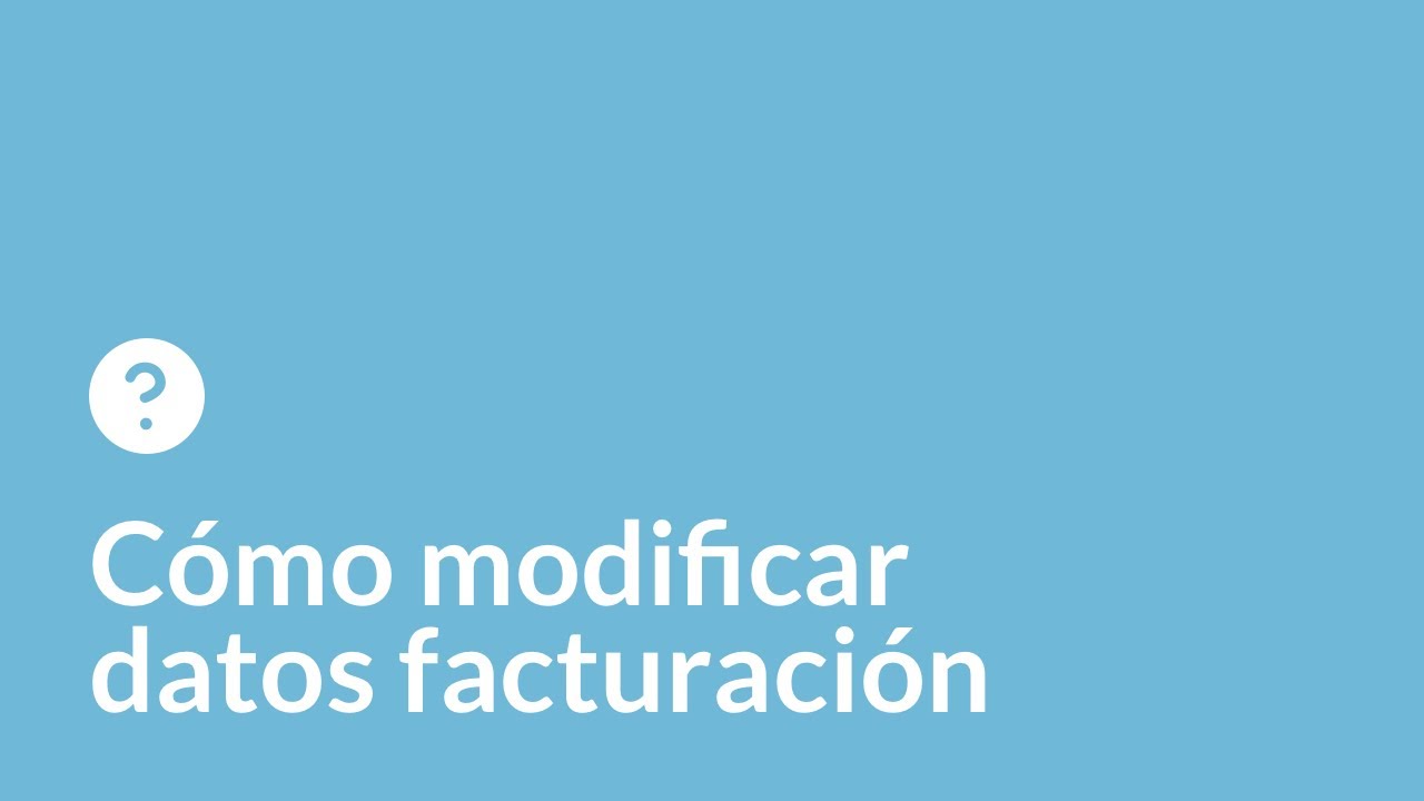 Cómo modificar datos de facturación