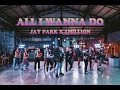 Jay Park - All I Wanna Do (Choreography Version) [Feat. Hoody & Loco]