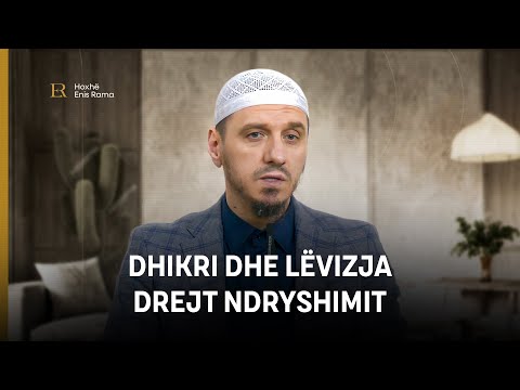 Dhul Hixhe | Dhikri dhe lëvizja drejt ndryshimit - Enis Rama