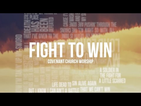 Covenant Church Worship - Fight To Win (Lyric Video)