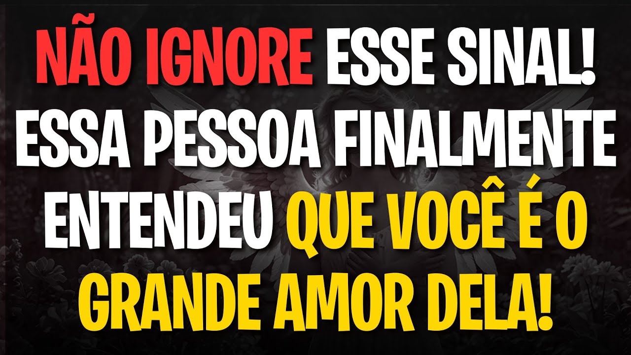 NÃO IGNORE ESSE SINAL! ESSA PESSOA FINALMENTE ENTENDEU QUE VOCÊ É O GRANDE AMOR DELA!