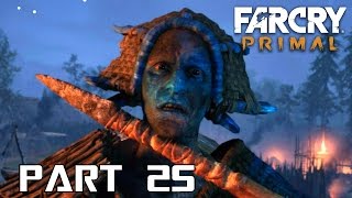 Far Cry Primal - Part 25 - Izila Fire Screamer Fort | Roshani - Gameplay Walkthrough (1080p)