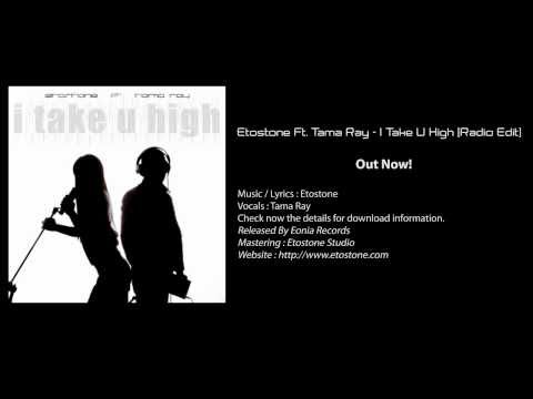 Etostone Ft. Tama Ray - I Take U High