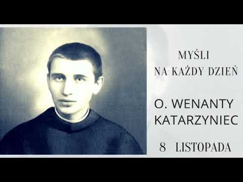 Myśli dnia - 8 listopada 2021 r. - Sługa Boży o. Wenanty Katarzynec.