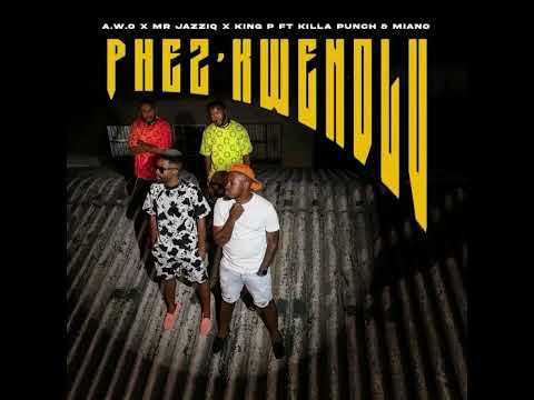 PHEZ&rsquo;KWENDLU (feat. Miano & Killa Punch) A.W.O, Mr JazziQ & King P Instrumental version