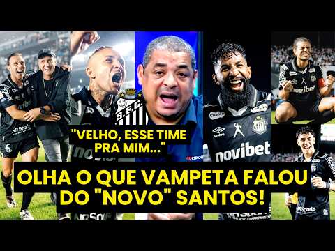 SERÁ??? “Velho, esse SANTOS PRA MIM PODE…” OLHA O QUE VAMPETA FALOU sobre o “NOVO” PEIXE!