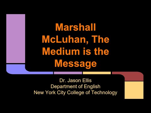 Guest Lecture, Marshall McLuhan's "Medium is the Message" Jason Ellis, History of Tech, Spring 2020