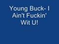 Young Buck- I Ain't Fuckin' Wit U!
