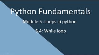 Download the video "5.4 Python Fundamentals. While loop"