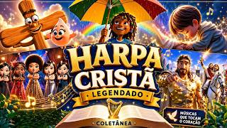 Coletânea Harpa Cristã COM LEGENDA | As mais tocadas da harpa | Hinos da Harpa | Música Gospel | 2
