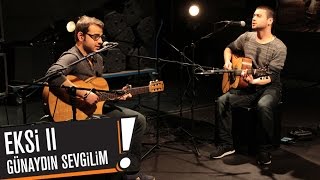 Eksi II - Günaydın Sevgilim (B!P AKUSTİK)