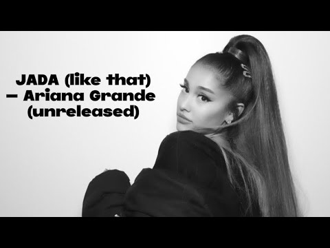 JADA (like that) — Ariana Grande | unreleased
